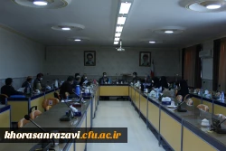 برگزاری ششمین جلسه شورای پژوهشی و تحصیلات تکمیلی دانشگاه فرهنگیان استان خراسان رضوی 2